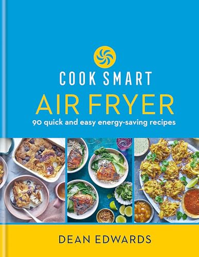 Cook Smart: Air Fryer: 90 quick and easy energy-saving recipes von Hamlyn