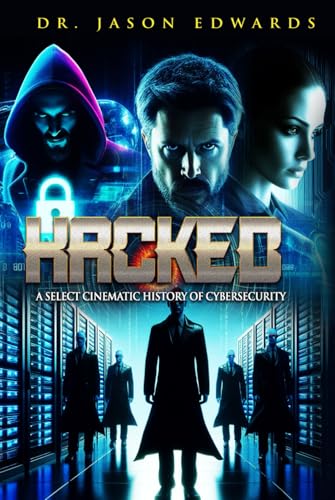 Hacked: A Select Cinematic History of Cybersecurity (The Movies That Matter to Me) von Independently published