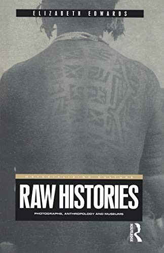Raw Histories: Photographs, Anthropology and Museums (Materializing Culture)