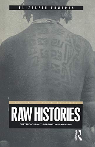 Raw Histories: Photographs, Anthropology and Museums (Materializing Culture)