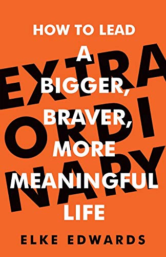 Extraordinary: How to lead a bigger, braver, more meaningful life von Rethink Press