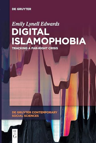 Digital Islamophobia: Tracking a Far-Right Crisis (De Gruyter Contemporary Social Sciences, 21) von De Gruyter