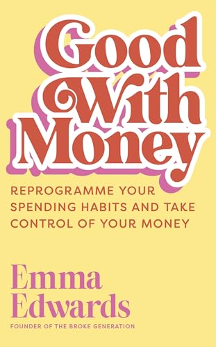 Good with Money: Reprogramme Your Spending Habits and Take Control of Your Money von John Murray One