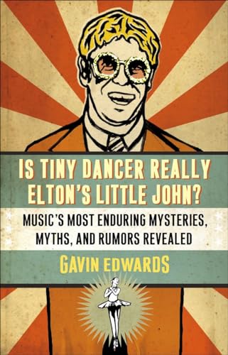 Is Tiny Dancer Really Elton's Little John?: Music's Most Enduring Mysteries, Myths, and Rumors Revealed