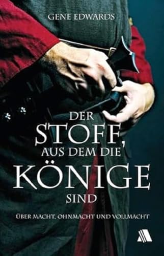 Der Stoff, aus dem die Könige sind: Über Macht, Ohnmacht und Vollmacht Der Stoff, aus dem die Könige sind: Über Macht, Ohnmacht und Vollmacht