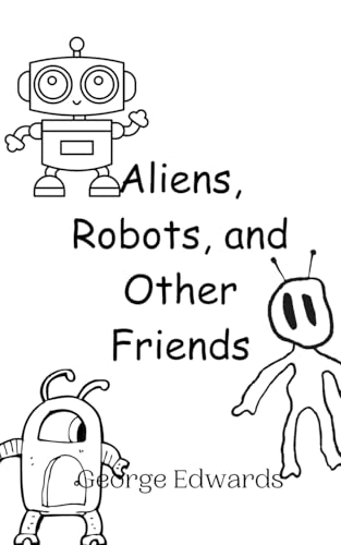 Aliens, Robots, and Other Friends von Creative Arts Management OÜ