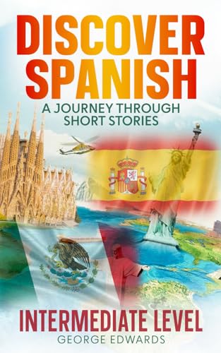 Discover Spanish - A Journey Through Short Stories: Intermediate Level von Independently published