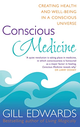 Conscious Medicine: A radical new approach to creating health and well-being (Tom Thorne Novels)