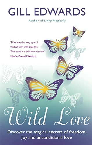 Wild Love: Discover the magical secrets of freedom, joy and unconditional love von LITTLE, BROWN