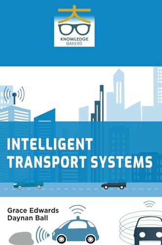 Intelligent Transport Systems Intelligent Transport Systems von Knowledge Bakers