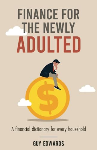 Finance for the Newly Adulted: A Financial Dictionary for Every Household