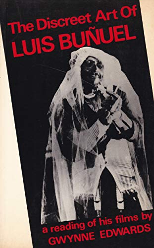 Discreet Art of Luis Bunuel: A Reading of His Films von Marion Boyars Publishers