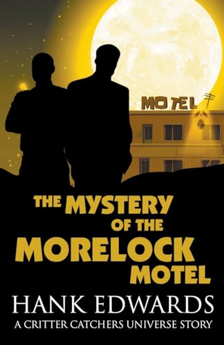 The Mystery of the Morelock Motel (Critter Catchers: Level Up)