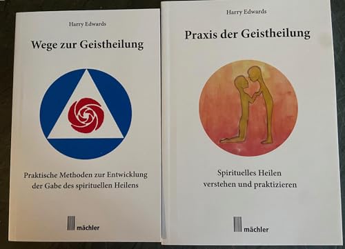 Wege und Praxis der Geistheilung: Theorie und Praxis spirituellen Heilens in 2 Bänden von Mächler Media