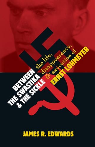 Between the Swastika and the Sickle: The Life, Disappearance, and Execution of Ernst Lohmeyer von Wm. B. Eerdmans Publishing Co.