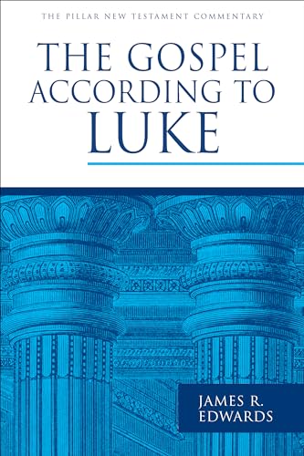 The Gospel According to Luke (Pillar New Testament Commentary)