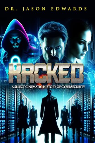Hacked: A Select Cinematic History of Cybersecurity (The Movies That Matter to Me) von Independently published