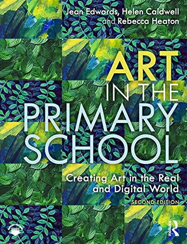 Art in the Primary School: Creating Art in the Real and Digital World von Routledge