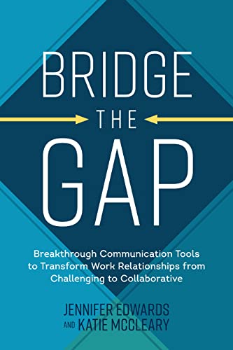 Bridge the Gap: Breakthrough Communication Tools to Transform Work Relationships from Challenging to Collaborative von McGraw-Hill Education