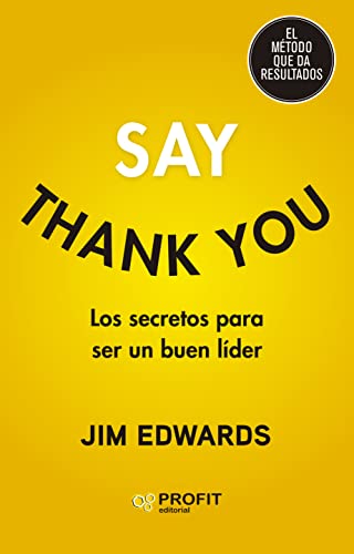Say Thank You: Los secretos para ser un buen líder Say Thank You: Los secretos para ser un buen líder von Profit Editorial