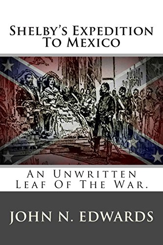 Shelby's Expedition To Mexico: An Unwritten Leaf Of The War. von CREATESPACE