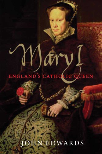 Mary I: England's Catholic Queen (Yale English Monarchs)