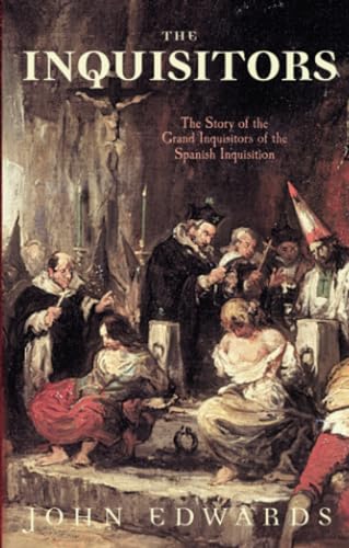 The Inquisitors: The Story of the Grand Inquisitors of the Spanish Inquisition The Inquisitors: The Story of the Grand Inquisitors of the Spanish Inquisition von Tempus