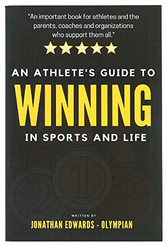 An Athlete's Guide To Winning In Sports and Life: For athlete's with big dreams and the parents and coaches who support them. An Athlete's Guide To Winning In Sports and Life: For athlete's with big dreams and the parents and coaches who support them.