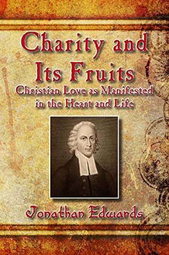 Charity and Its Fruits: Christian Love as Manifested in the Heart and Life von Createspace Independent Publishing Platform