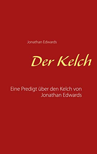 Der Kelch: Eine Predigt über den Kelch von Jonathan Edwards