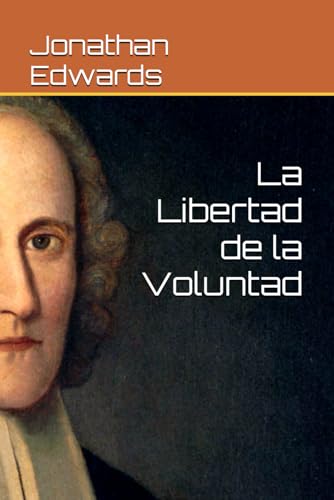 La Libertad de la Voluntad La Libertad de la Voluntad von Independently published
