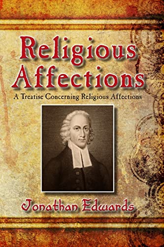 Religious Affections: A Treatise Concerning Religious Affections von Createspace Independent Publishing Platform