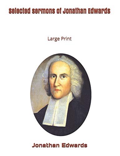 Selected sermons of Jonathan Edwards: Large Print