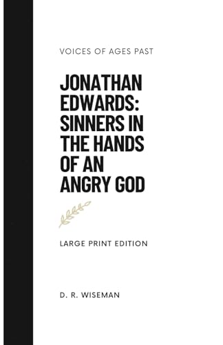 Sinners in the Hands of an Angry God (annotated): Voices of Ages Past von Independently published
