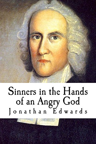 Sinners in the Hands of an Angry God: Sermons of Jonathan Edwards von Createspace Independent Publishing Platform