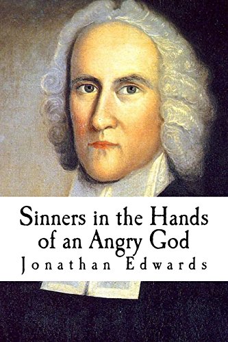Sinners in the Hands of an Angry God: Sermons of Jonathan Edwards