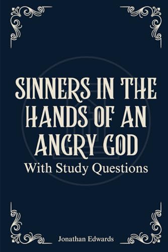 Sinners in the Hands of an Angry God: With Study Questions Sinners in the Hands of an Angry God: With Study Questions von Independently published