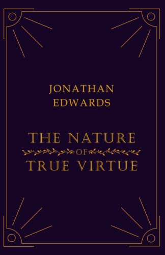 The Nature of True Virtue von Independently published