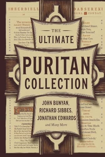 The Ultimate Puritan Collection: including The Excellency of Christ, The Bruised Reed, The Method of Grace, The Holy War & many more (Grapevine Press) von Grapevine