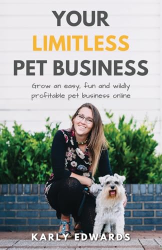 Your Limitless Pet Business: Grow an Easy, Fun, and Wildly Profitable Pet Business Online von Inspired By Publishing