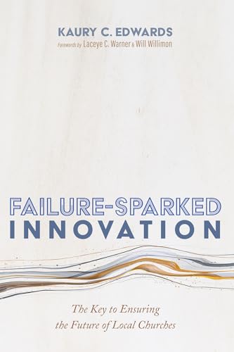 Failure-Sparked Innovation: The Key to Ensuring the Future of Local Churches von Cascade Books