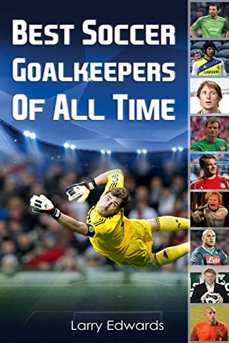 Best Soccer Goalkeepers Of All Time von Createspace Independent Publishing Platform