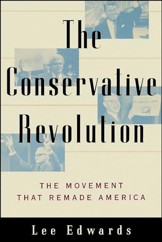 The Conservative Revolution: The Movement That Remade America