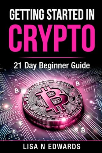 GETTING STARTED IN CRYPTO: 21 Day Beginner Guide von Visual Media Group