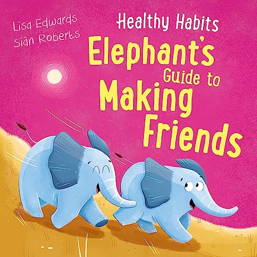 Elephant's Guide to Making Friends (Healthy Habits) von Franklin Watts