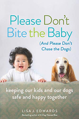 Please Don't Bite the Baby (and Please Don't Chase the Dogs): Keeping Our Kids and Our Dogs Safe and Happy Together von Seal Press