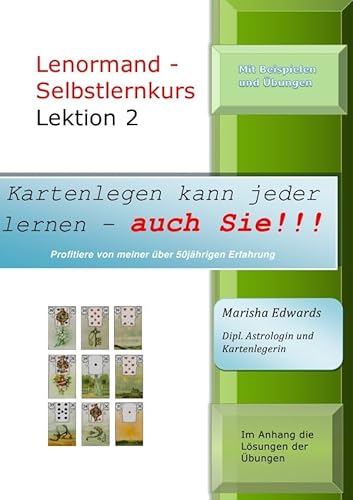 Kartenlegen kann jeder lernen - auch Sie!!! / Lenormand-Selbstlernkurs (L2): Lektion 2