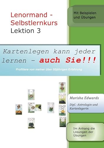 Kartenlegen kann jeder lernen - auch Sie!!! / Lenormand - Selbstlernkurs (L3): Lektion 3 von epubli