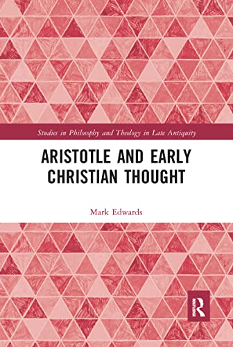 Aristotle and Early Christian Thought (Studies in Philosophy and Theology in Late Antiquity) von Routledge