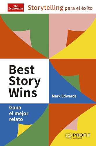 Best Story Wins: Storytelling para el éxito Best Story Wins: Storytelling para el éxito von Profit Editorial